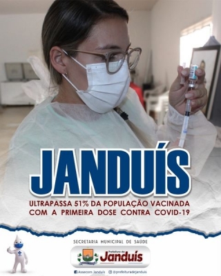  JANDUÍS ULTRAPASSA 51% DA POPULAÇÃO VACINADA COM A PRIMEIRA DOSE CONTRA COVID-19